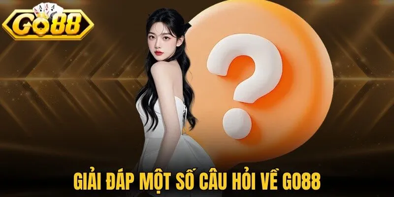 Giải đáp câu hỏi về GO88