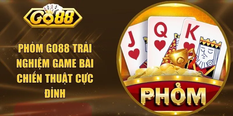 Phỏm Go88 Trải Nghiệm Game Bài Chiến Thuật Cực Đỉnh